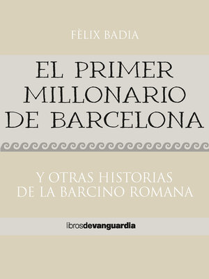 cover image of El primer millonario de Barcelona. Y otras historias de la Barcino romana